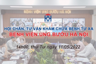 CHƯƠNG TRÌNH HỘI CHẨN, TƯ VẤN KHÁM CHỮA BỆNH TỪ XA NGÀY 11/5/2022